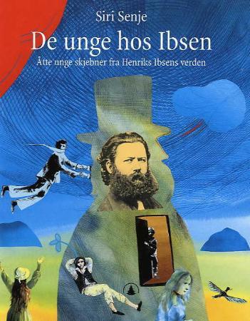 De unge hos Ibsen. Åtte unge skjebner fra Henrik Ibsens verden
