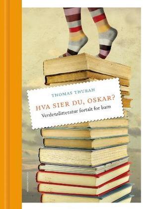 Hva sier du, Oskar? Verdenslitteratur fortalt for barn