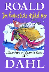 Dahl, Roald: Den fantastiske Mikkel Rev