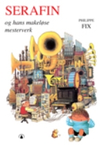Fix, Philippe: Serafin og hans makeløse mesterverk