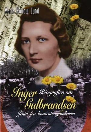 Biografien om Inger Gulbrandsen. Jenta fra konsentrasjonsleiren