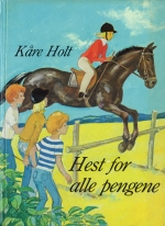 Holt, Kåre: Hest for alle pengene